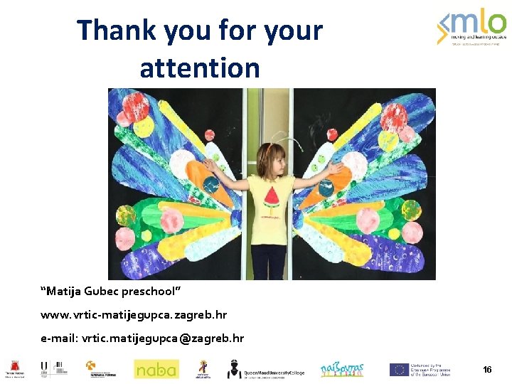 Thank you for your attention ▪ “Matija Gubec preschool” ▪ www. vrtic-matijegupca. zagreb. hr
