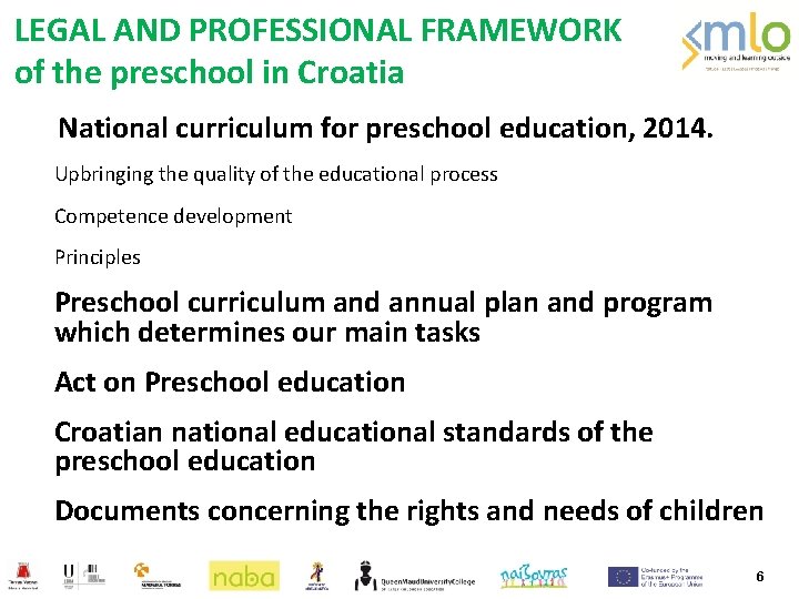 LEGAL AND PROFESSIONAL FRAMEWORK of the preschool in Croatia National curriculum for preschool education,