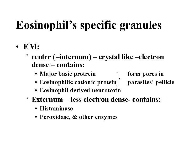 Eosinophil’s specific granules • EM: ° center (=internum) – crystal like –electron dense –