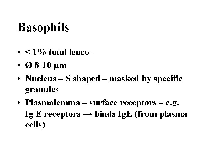 Basophils • < 1% total leuco • Ø 8 -10 μm • Nucleus –
