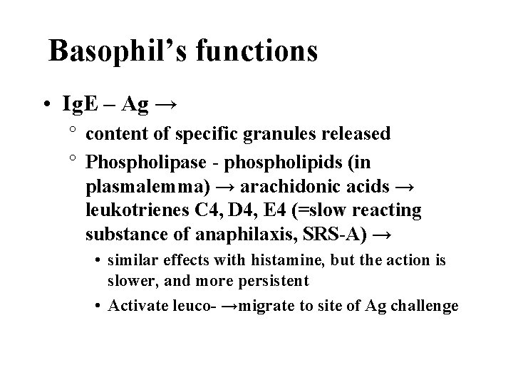 Basophil’s functions • Ig. E – Ag → ° content of specific granules released