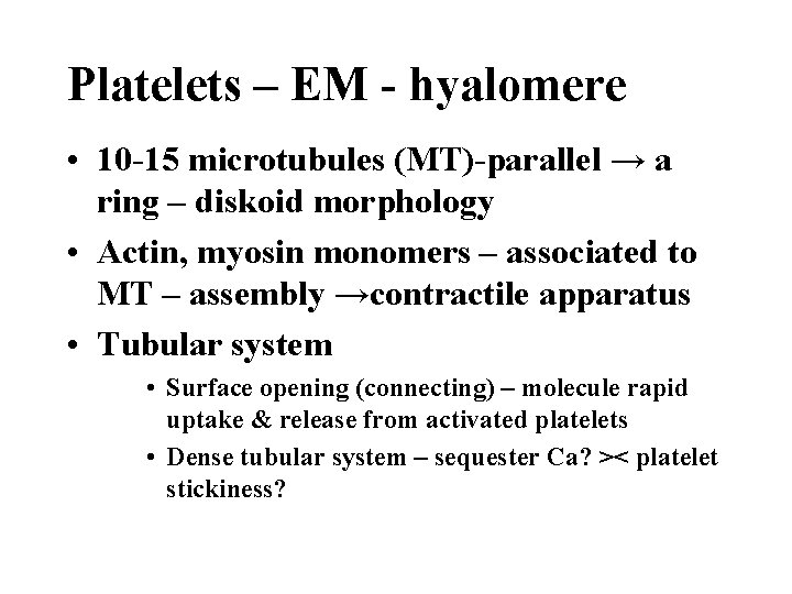 Platelets – EM - hyalomere • 10 -15 microtubules (MT)-parallel → a ring –