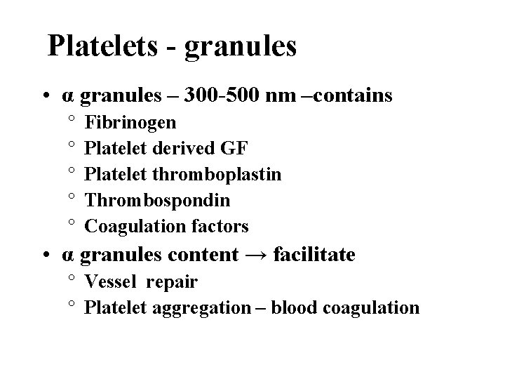Platelets - granules • α granules – 300 -500 nm –contains ° ° °