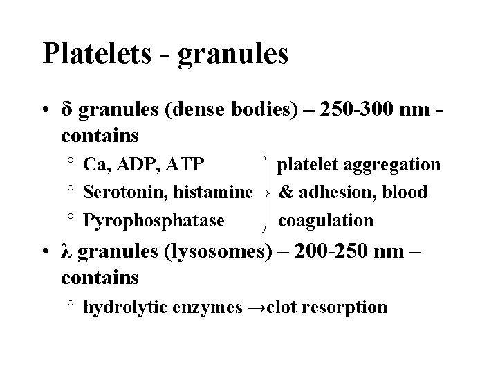 Platelets - granules • δ granules (dense bodies) – 250 -300 nm contains °