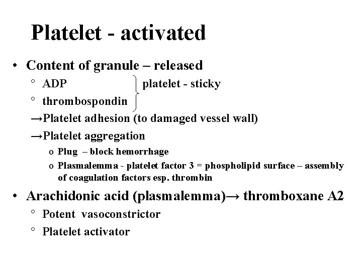 Platelet - activated • Content of granule – released ° ADP platelet - sticky