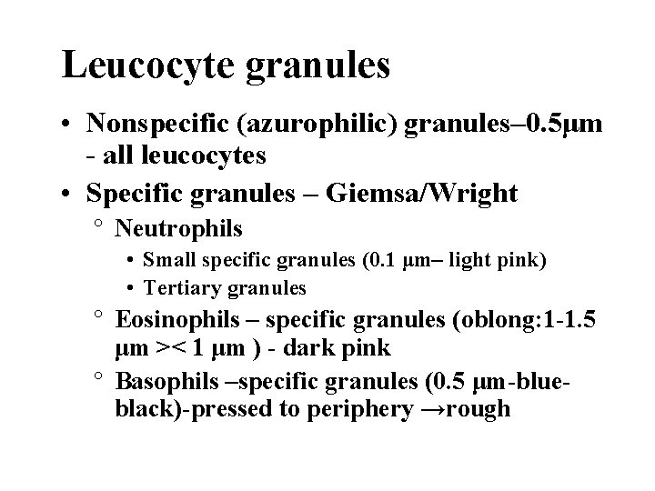 Leucocyte granules • Nonspecific (azurophilic) granules– 0. 5μm - all leucocytes • Specific granules