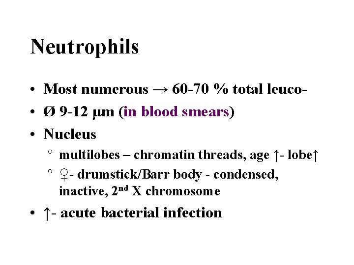 Neutrophils • Most numerous → 60 -70 % total leuco • Ø 9 -12