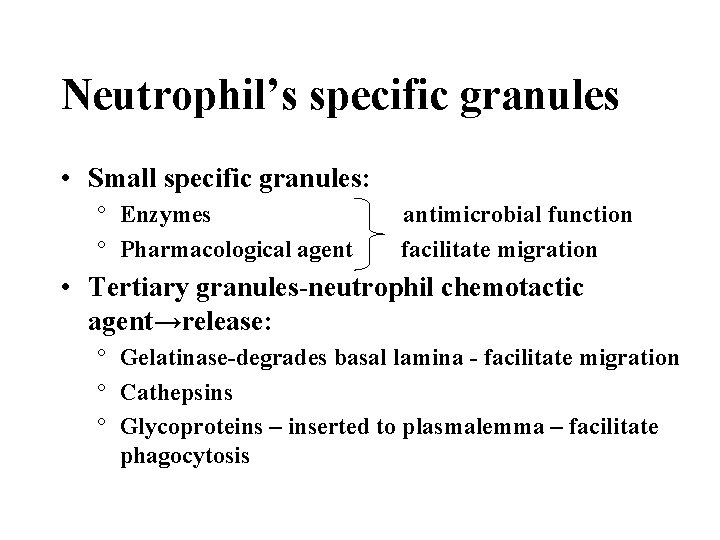 Neutrophil’s specific granules • Small specific granules: ° Enzymes ° Pharmacological agent antimicrobial function