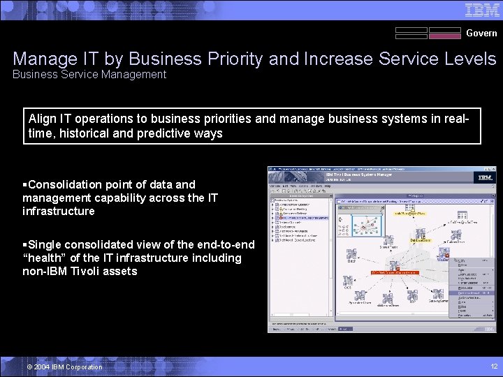 Govern Manage IT by Business Priority and Increase Service Levels Business Service Management Align