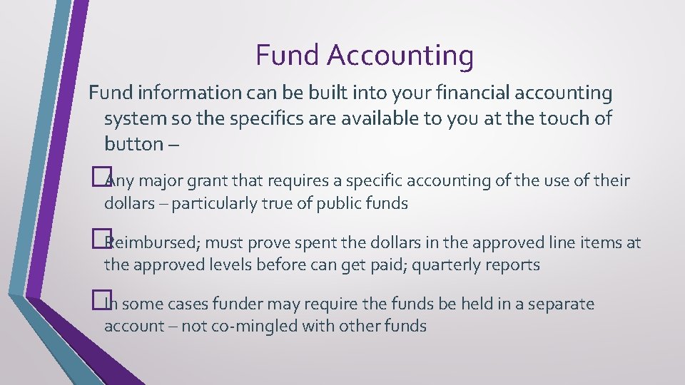 Fund Accounting Fund information can be built into your financial accounting system so the