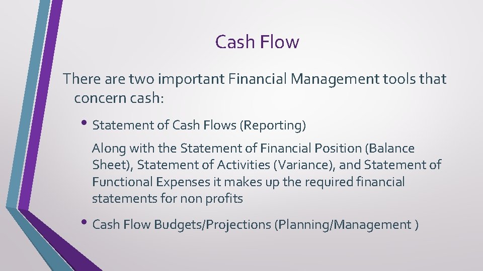 Cash Flow There are two important Financial Management tools that concern cash: • Statement