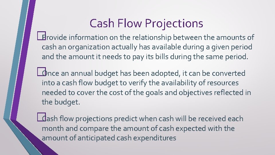 Cash Flow Projections �Provide information on the relationship between the amounts of cash an