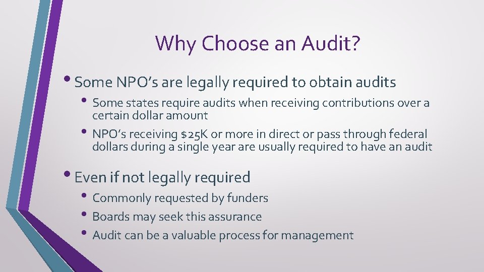 Why Choose an Audit? • Some NPO’s are legally required to obtain audits •