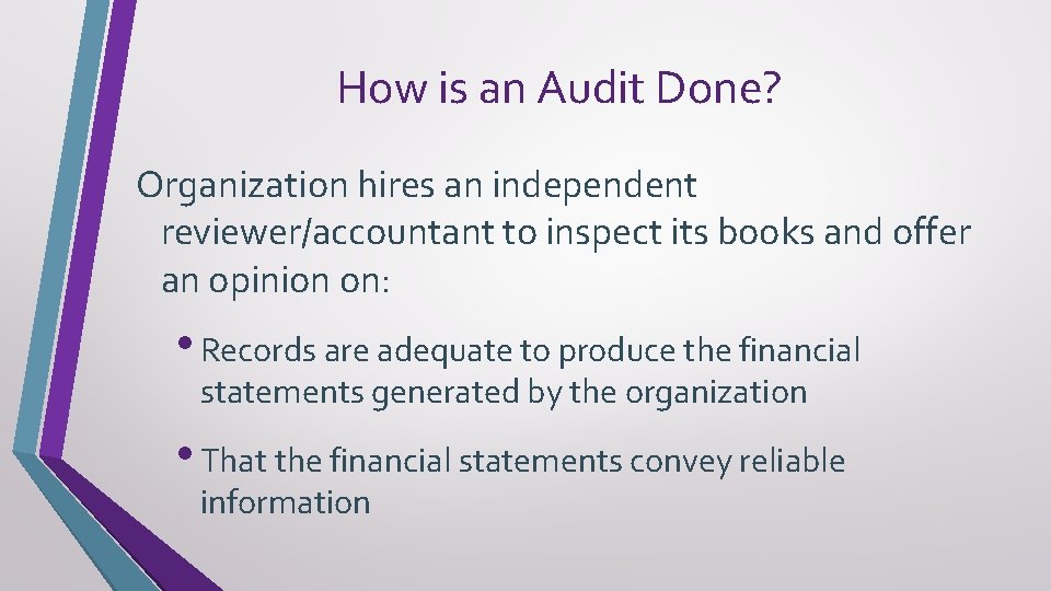 How is an Audit Done? Organization hires an independent reviewer/accountant to inspect its books