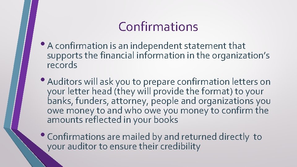Confirmations • A confirmation is an independent statement that supports the financial information in