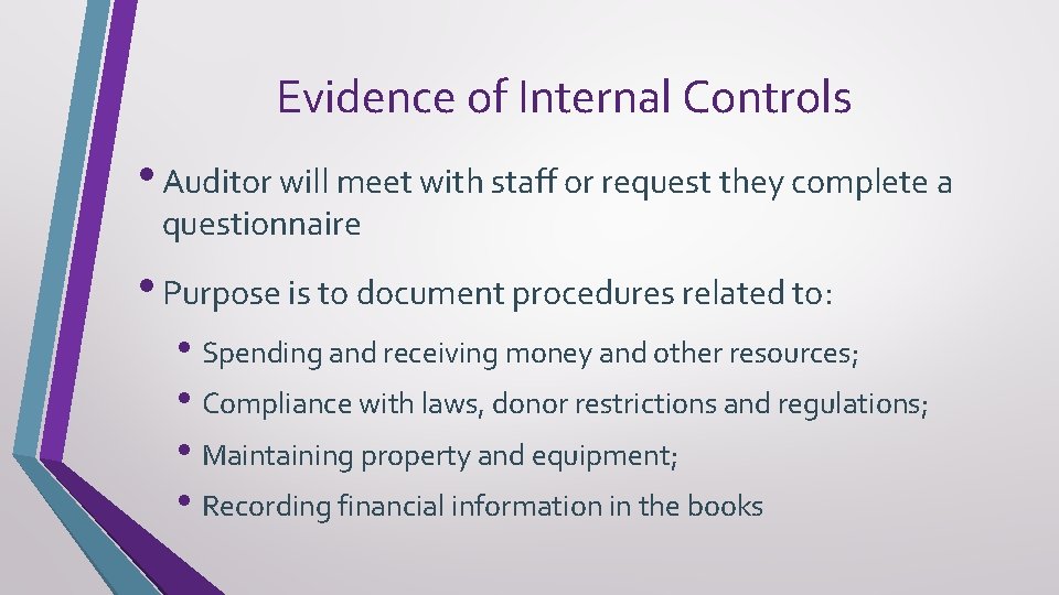 Evidence of Internal Controls • Auditor will meet with staff or request they complete