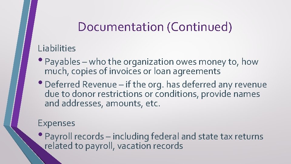 Documentation (Continued) Liabilities • Payables – who the organization owes money to, how much,