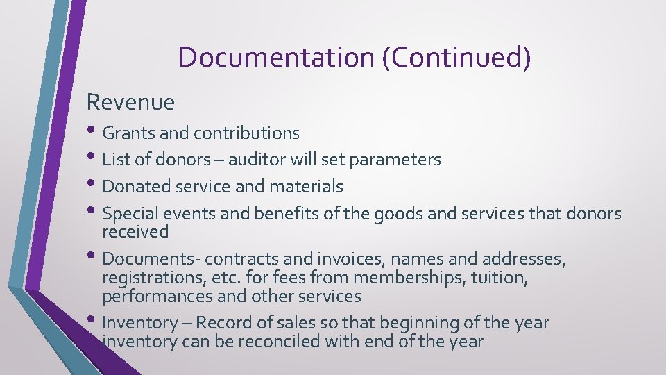 Documentation (Continued) Revenue • Grants and contributions • List of donors – auditor will