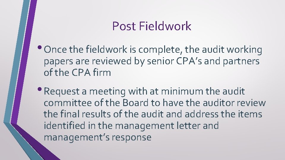 Post Fieldwork • Once the fieldwork is complete, the audit working papers are reviewed