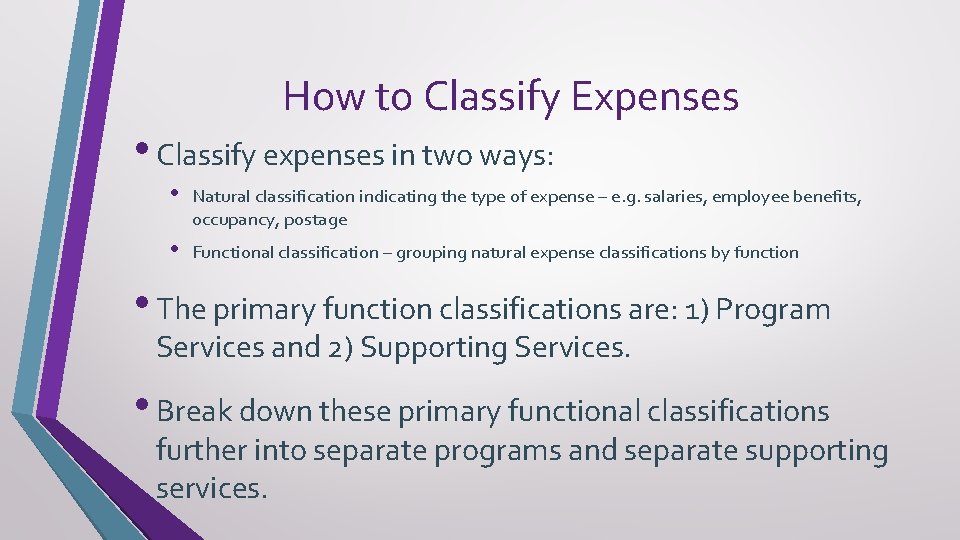 How to Classify Expenses • Classify expenses in two ways: • Natural classification indicating