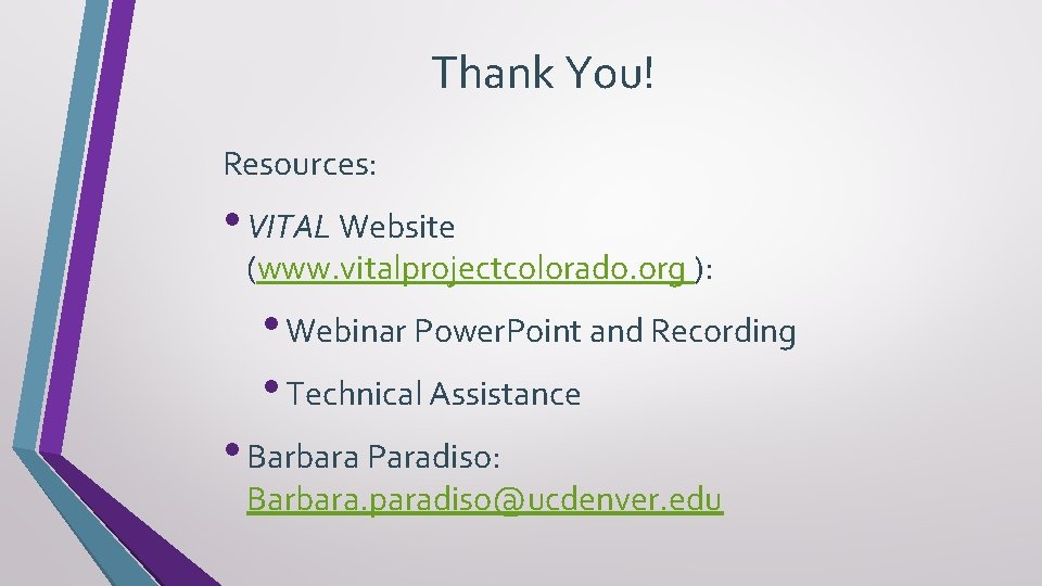 Thank You! Resources: • VITAL Website (www. vitalprojectcolorado. org ): • Webinar Power. Point