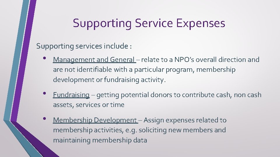 Supporting Service Expenses Supporting services include : • Management and General – relate to