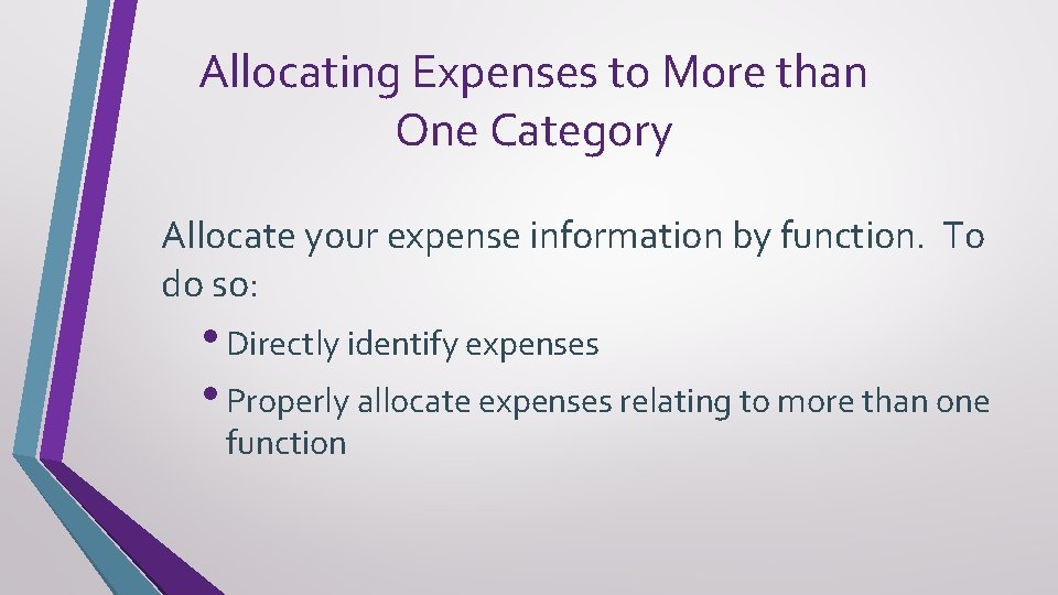 Allocating Expenses to More than One Category Allocate your expense information by function. To