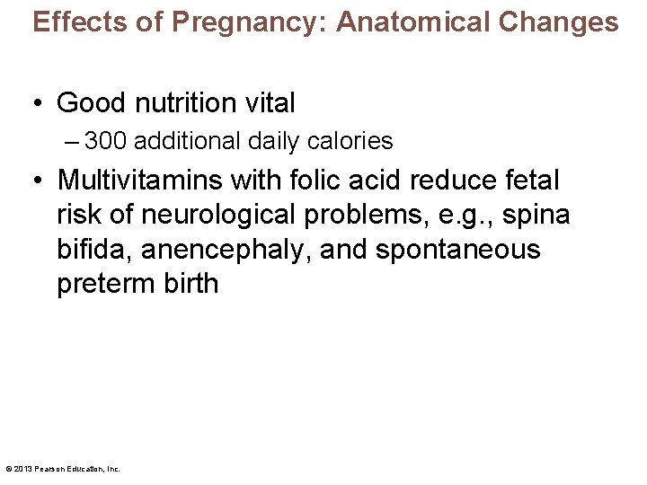 Effects of Pregnancy: Anatomical Changes • Good nutrition vital – 300 additional daily calories