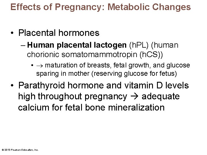 Effects of Pregnancy: Metabolic Changes • Placental hormones – Human placental lactogen (h. PL)