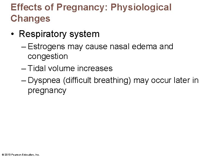 Effects of Pregnancy: Physiological Changes • Respiratory system – Estrogens may cause nasal edema