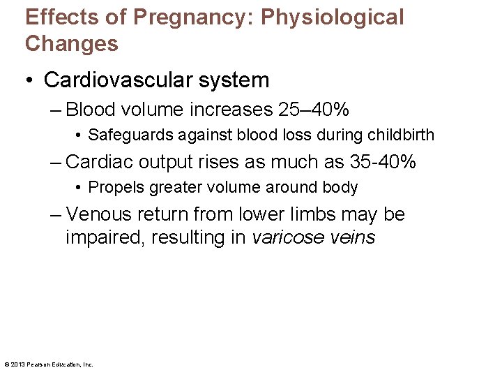 Effects of Pregnancy: Physiological Changes • Cardiovascular system – Blood volume increases 25– 40%