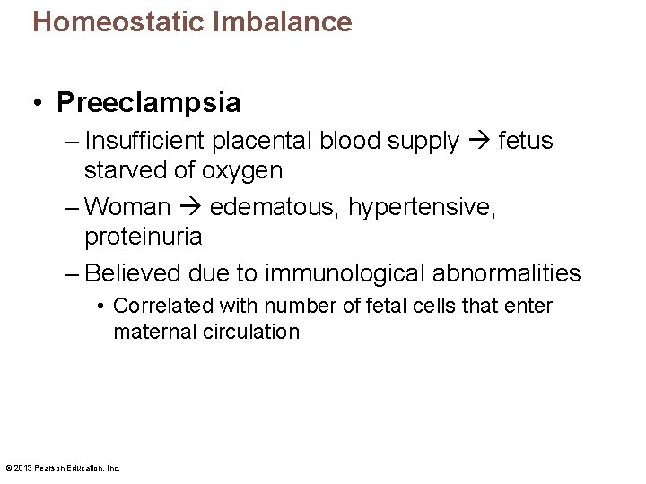 Homeostatic Imbalance • Preeclampsia – Insufficient placental blood supply fetus starved of oxygen –