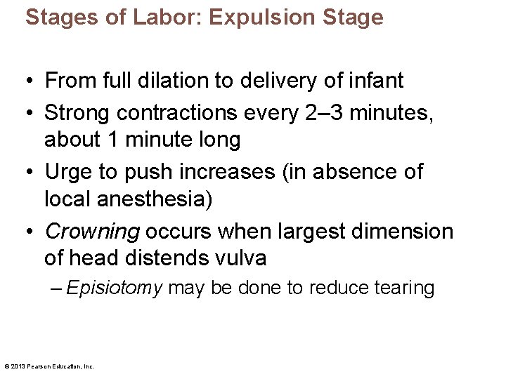 Stages of Labor: Expulsion Stage • From full dilation to delivery of infant •