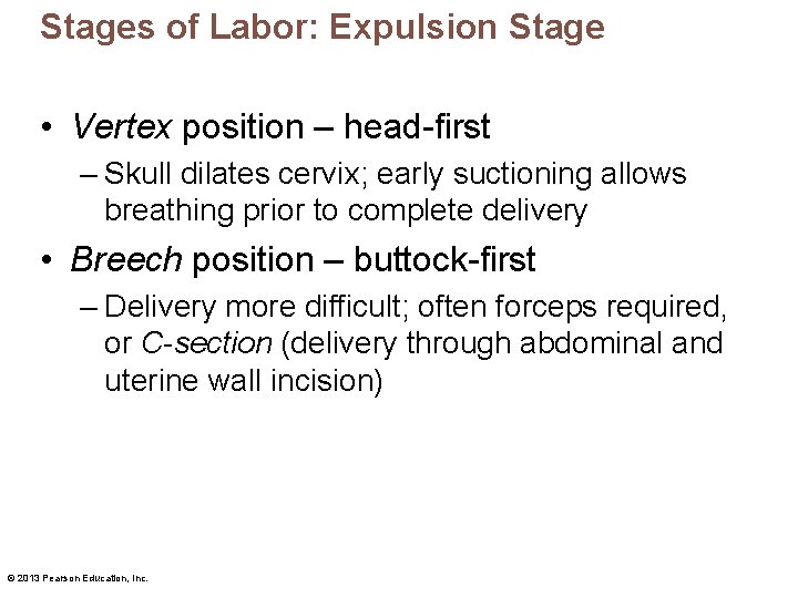 Stages of Labor: Expulsion Stage • Vertex position – head-first – Skull dilates cervix;