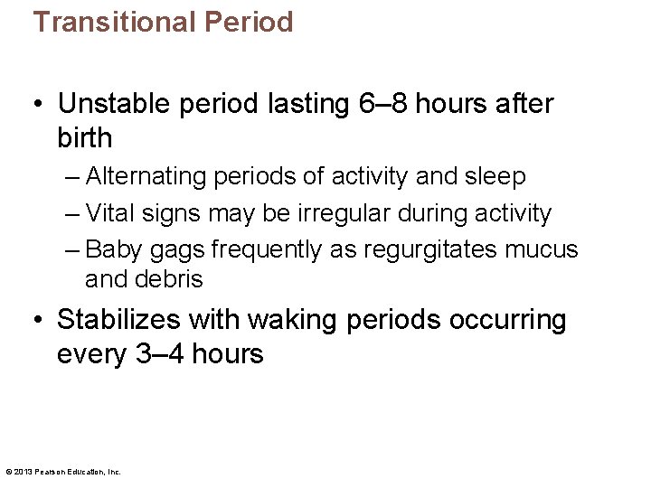 Transitional Period • Unstable period lasting 6– 8 hours after birth – Alternating periods