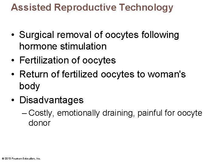 Assisted Reproductive Technology • Surgical removal of oocytes following hormone stimulation • Fertilization of