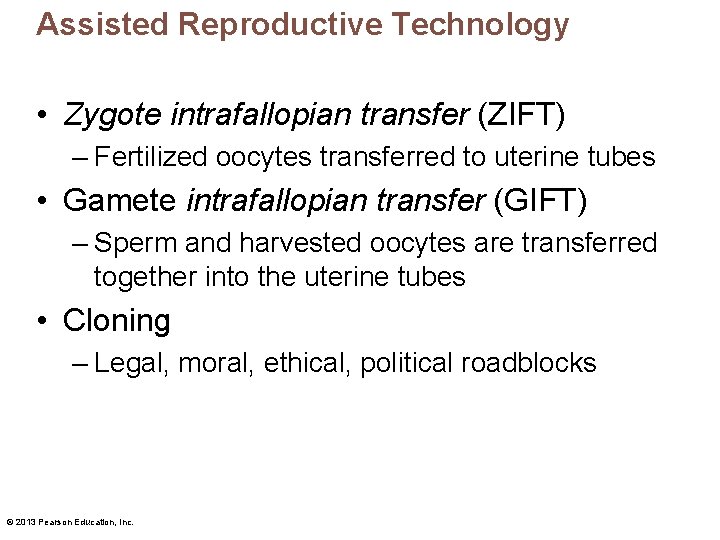 Assisted Reproductive Technology • Zygote intrafallopian transfer (ZIFT) – Fertilized oocytes transferred to uterine