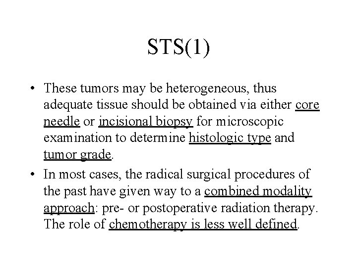 STS(1) • These tumors may be heterogeneous, thus adequate tissue should be obtained via