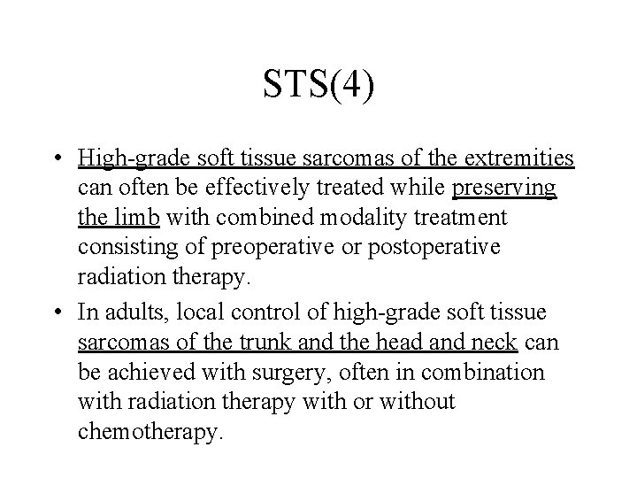 STS(4) • High-grade soft tissue sarcomas of the extremities can often be effectively treated