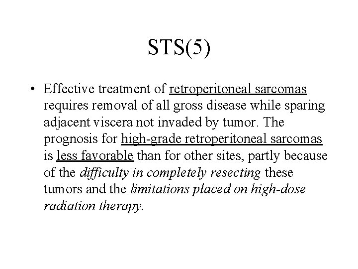 STS(5) • Effective treatment of retroperitoneal sarcomas requires removal of all gross disease while