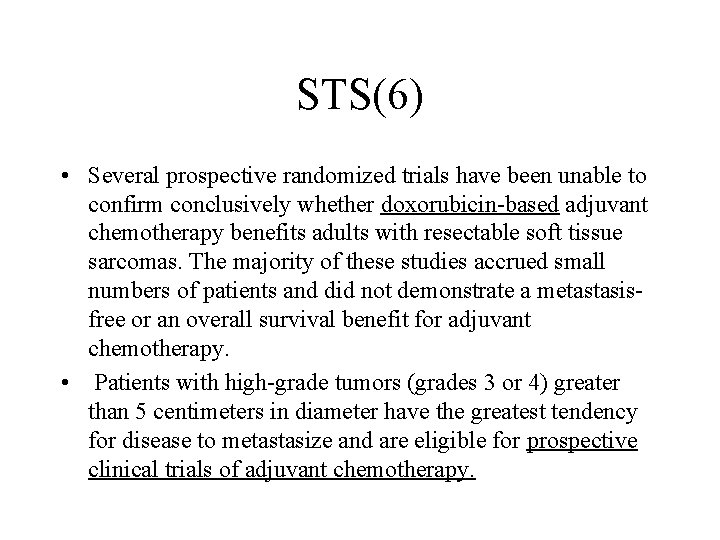 STS(6) • Several prospective randomized trials have been unable to confirm conclusively whether doxorubicin-based