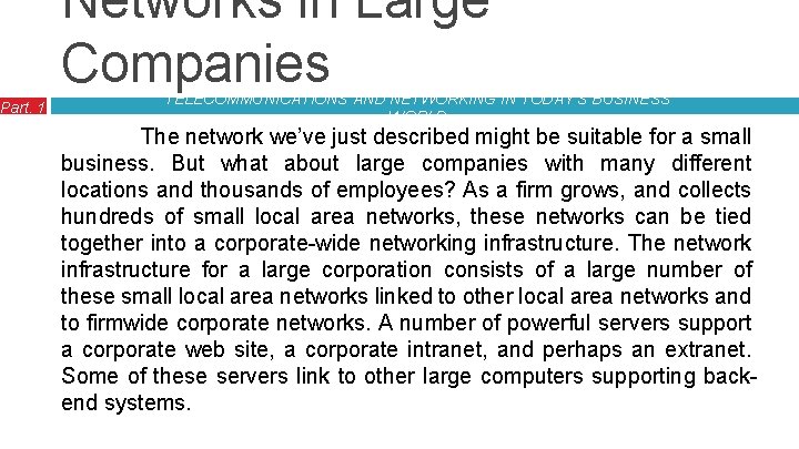Part. 1 Networks in Large Companies TELECOMMUNICATIONS AND NETWORKING IN TODAY’S BUSINESS WORLD The
