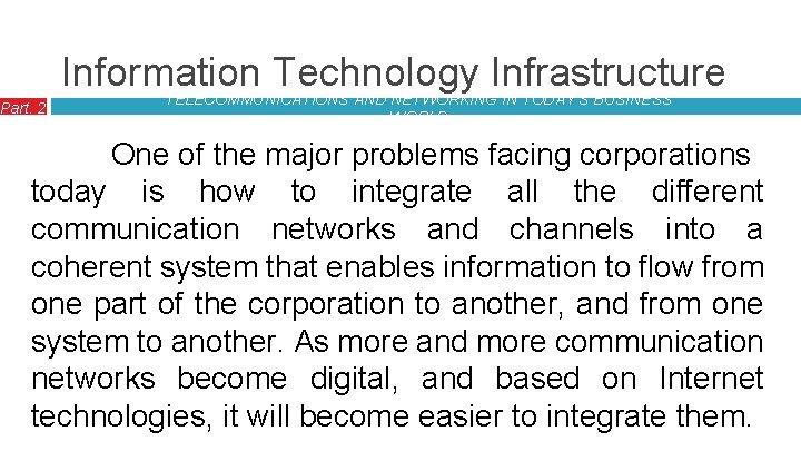 Information Technology Infrastructure Part. 2 TELECOMMUNICATIONS AND NETWORKING IN TODAY’S BUSINESS WORLD One of