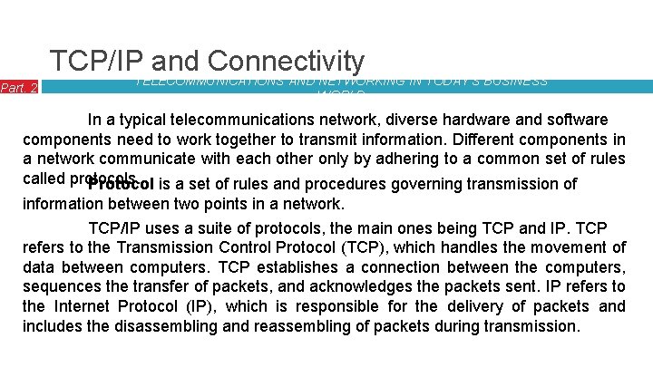 Part. 2 TCP/IPTELECOMMUNICATIONS and Connectivity AND NETWORKING IN TODAY’S BUSINESS WORLD In a typical