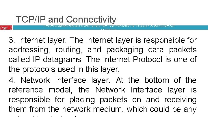 Part. 2 TCP/IPTELECOMMUNICATIONS and Connectivity AND NETWORKING IN TODAY’S BUSINESS WORLD 3. Internet layer.
