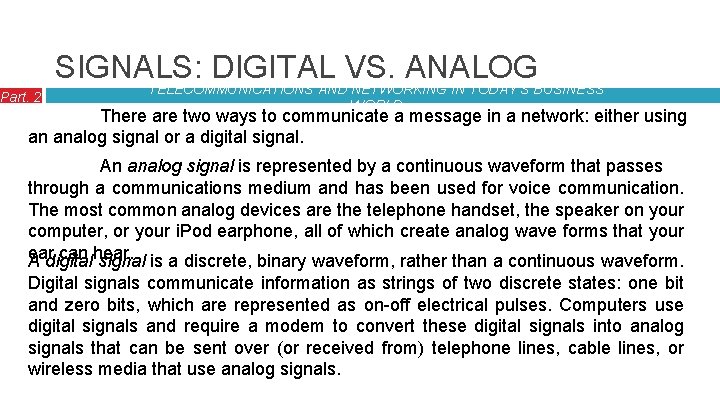 Part. 2 SIGNALS: DIGITAL VS. ANALOG TELECOMMUNICATIONS AND NETWORKING IN TODAY’S BUSINESS WORLD There