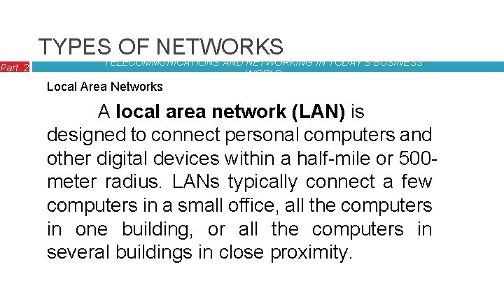 Part. 2 TYPESTELECOMMUNICATIONS OF NETWORKS AND NETWORKING IN TODAY’S BUSINESS WORLD Local Area Networks