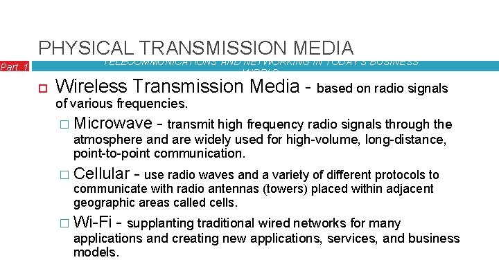 PHYSICAL TRANSMISSION MEDIA TELECOMMUNICATIONS AND NETWORKING IN TODAY’S BUSINESS WORLD Part. 1 Wireless Transmission