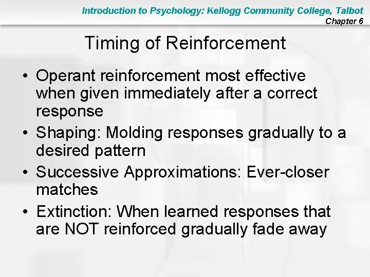 Introduction to Psychology: Kellogg Community College, Talbot Chapter 6 Timing of Reinforcement • Operant