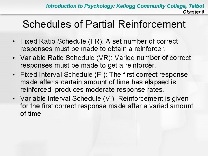Introduction to Psychology: Kellogg Community College, Talbot Chapter 6 Schedules of Partial Reinforcement •